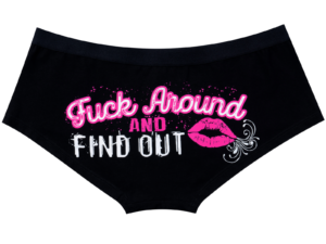 Boyshorts - Women's - Panties - F*ck Around and Find Out - Lingerie - BSHT58-DL