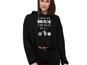 Women's Crop Hoodie - I Don't Snore I Dream I'm A Motorcycle