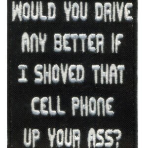 Would You Drive Any Better - Vest Patch - HI004-HI